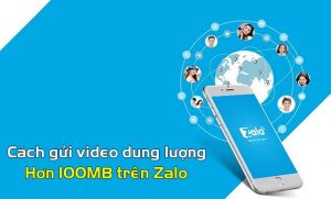 Hướng dẫn chi tiết cách gửi video dung lượng hơn 100MB trên Zalo